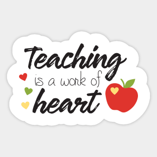 Teaching is a work of heart Sticker